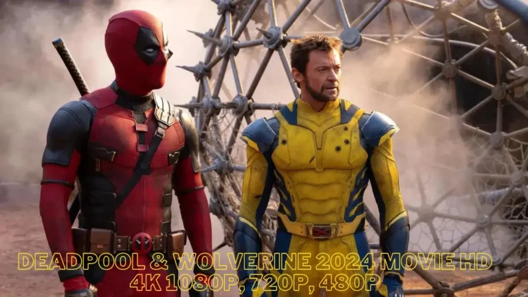 Deadpool & Wolverine 2024 Movie HD 4K 1080P, 720P, 480P