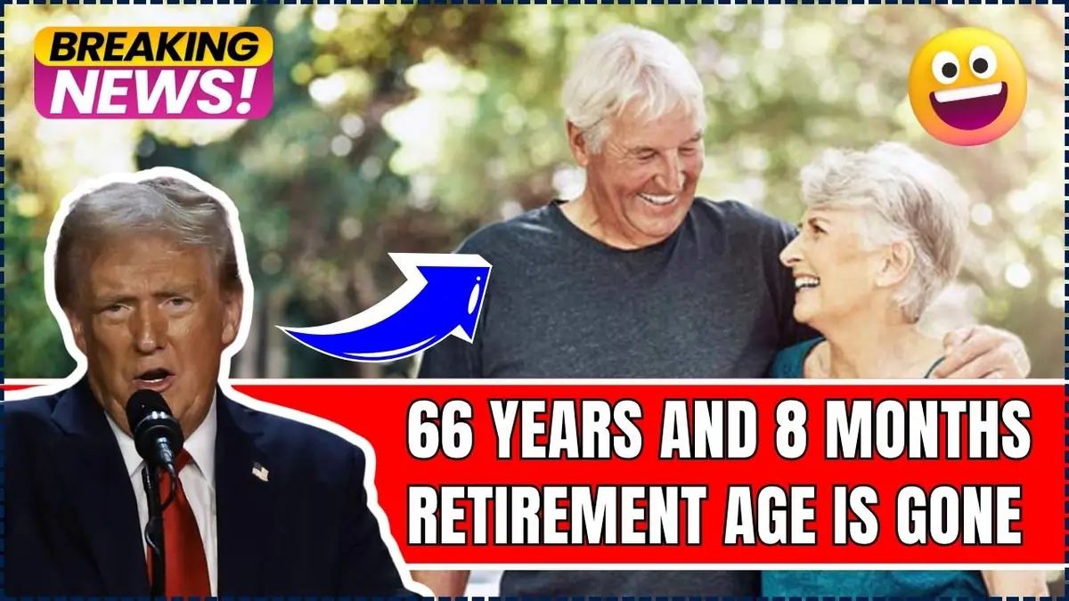 66 Years and 8 Months Retirement Age Eliminated: What It Means for You