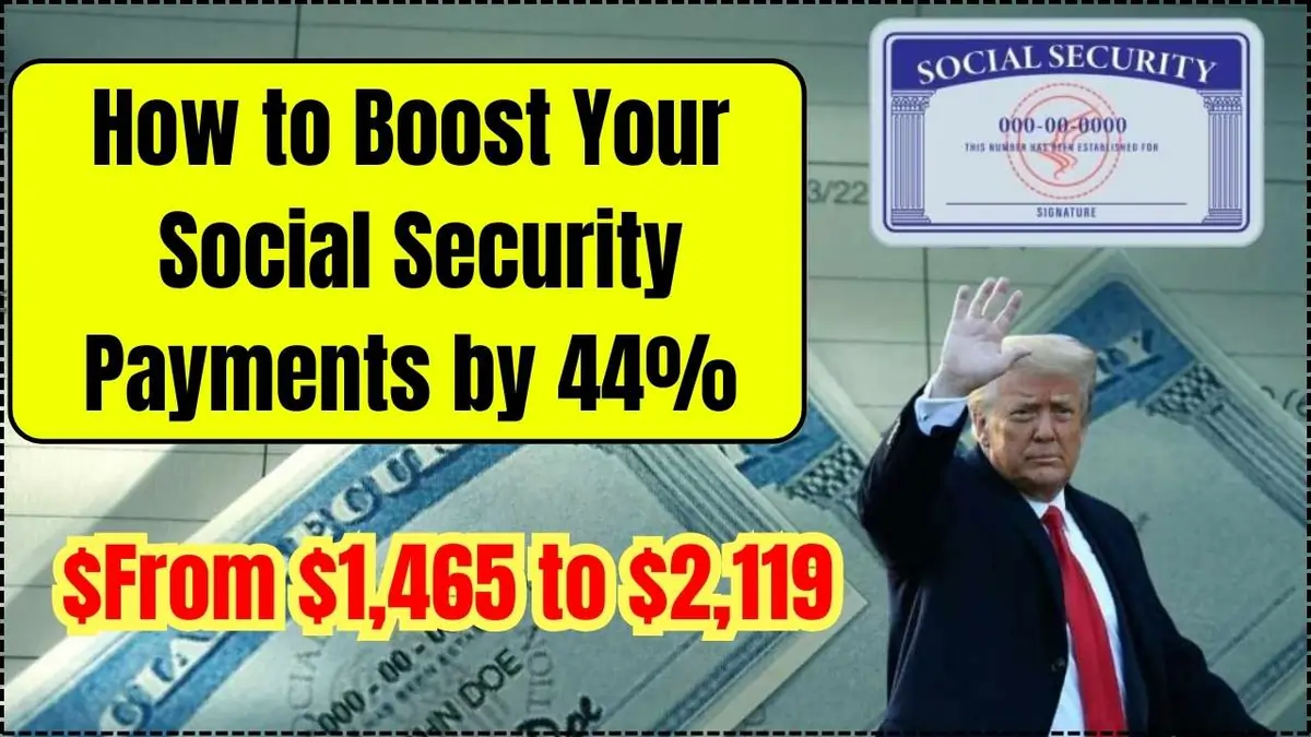 Boost Your Social Security Payments from $1,465 to $2,119