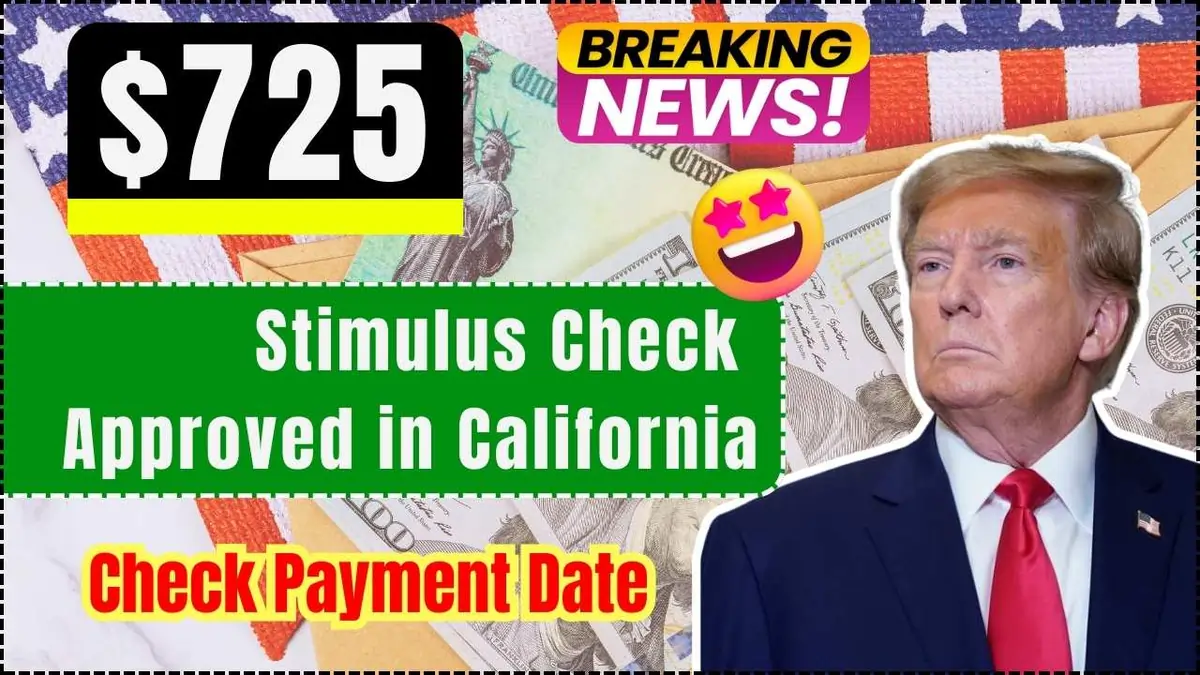 California $725 Stimulus Payment Approved: Eligibility and Payment Dates