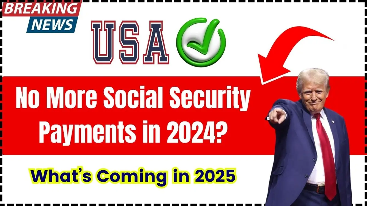 No Social Security Payments in 2024? What to Expect in 2025?