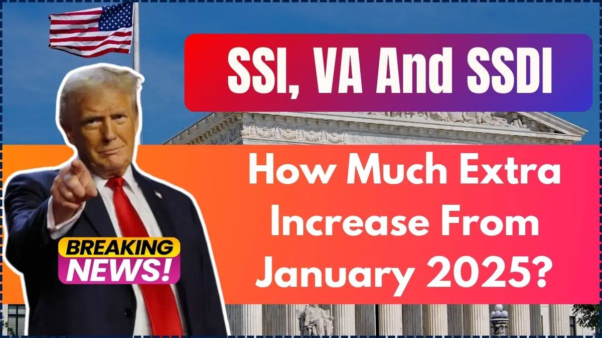 SSA Announces 2025 Payment Boost, Extra Funds for SSI, VA, and SSDI