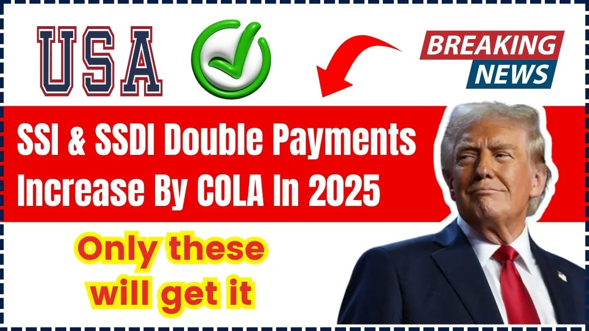 SSI & SSDI Double Payments Increase by COLA in 2025: Dates & Details