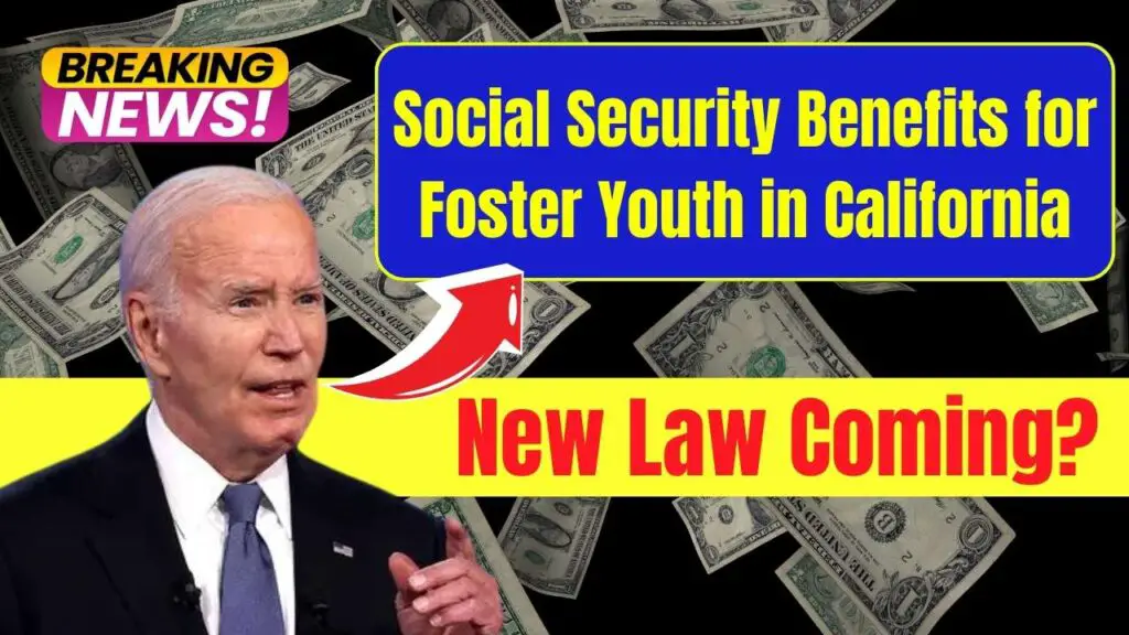 California’s New Law on Foster Youth and Social Security: All the Details